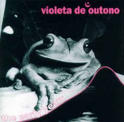 Violeta de Outono : The Early Years